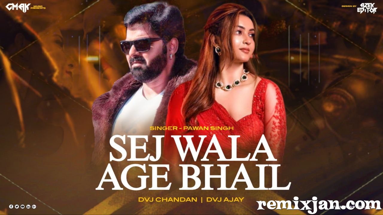 Sej Wala Age Pawan Singh Dvj Chandan x Dvj Ajay.mp3